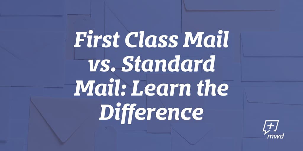 First Class vs. Standard Mail – Which is Better for Your Campaign?