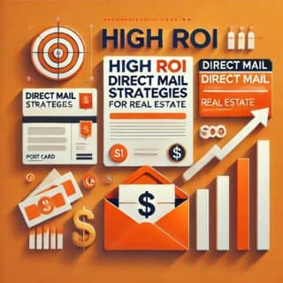 High ROI Direct Mail Strategies for Real Estate